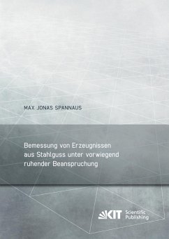 Bemessung von Erzeugnissen aus Stahlguss unter vorwiegend ruhender Beanspruchung - Spannaus, Max Jonas