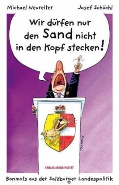 Wir dürfen nur den Sand nicht in den Kopf stecken! - Neureiter, Michael;Schöchl, Josef