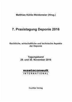 7. Praxistagung Deponie 2016. Rechtliche, wirtschaftliche und technische Aspekte der Deponie