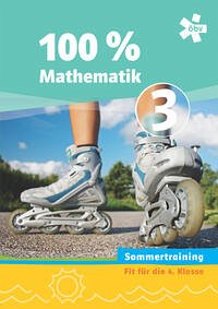 100 Prozent Mathematik 3. Sommertraining, Arbeitsheft - Höller, Christine; Mayerhofer, Sandra