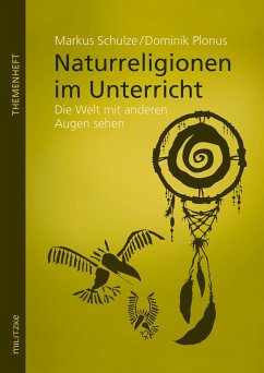 Naturreligionen im Unterricht - Schulze, Markus;Plonus, Dominik