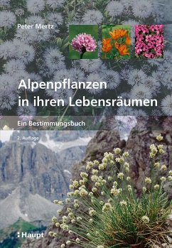 Alpenpflanzen in ihren Lebensräumen - Mertz, Peter