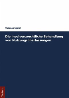 Die insolvenzrechtliche Behandlung von Nutzungsüberlassungen (eBook, PDF) - Spahl, Thomas