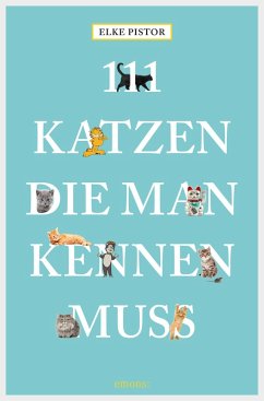 111 Katzen, die man kennen muss (eBook, ePUB) - Pistor, Elke