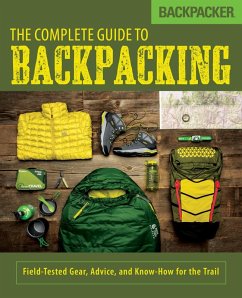 Backpacker The Complete Guide to Backpacking (eBook, ePUB) - Magazine, Backpacker