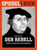 Der Rebell - Martin Luther und die Reformation (eBook, ePUB)