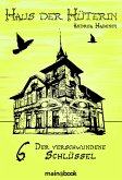 Der verschwundene Schlüssel / Haus der Hüterin Bd.6 (eBook, ePUB)
