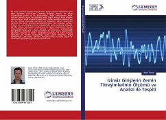 ¿zinsiz Giri¿lerin Zemin Titre¿imlerinin Ölçümü ve Analizi ile Tespiti