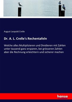 Dr. A. L. Crelle's Rechentafeln