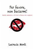 Per favore, non baciarmi (eBook, ePUB)