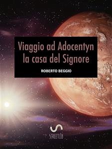 Viaggio ad Adocentyn la casa del Signore (eBook, ePUB) - Beggio, Roberto