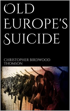 Old Europe's Suicide (eBook, ePUB) - Birdwood Thomson, Christopher