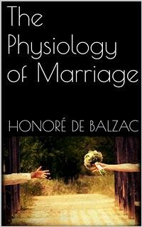 The Physiology of Marriage (eBook, ePUB) - de Balzac, Honoré