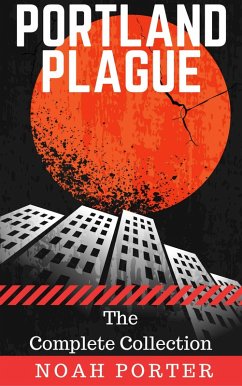 Portland Plague (The Complete Collection) (eBook, ePUB) - Porter, Noah