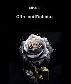 Oltre noi, l'infinito (eBook, ePUB)