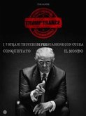 TRUMP TRANCE: gli strani 7 trucchi di persuasione con cui ha conquistato il mondo (eBook, ePUB)