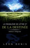 Le problème de l'Être et de la Destinée: édition intégrale (eBook, ePUB)