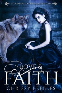 Love & Faith (The Vampire & Werewolf Chronicles, #2) (eBook, ePUB) - Peebles, Chrissy