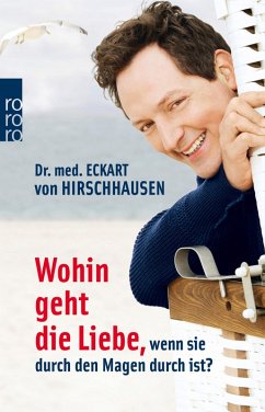 Wohin geht die Liebe, wenn sie durch den Magen durch ist? (eBook, ePUB) - Hirschhausen, Eckart von