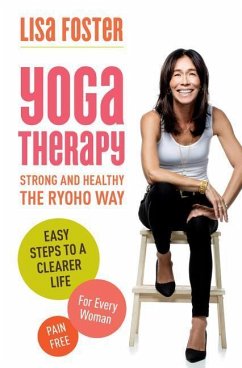 Yoga Therapy: Strong and Healthy: The Ryoho Way - Foster, Lisa