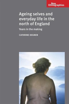 Ageing selves and everyday life in the north of England - Degnen, Cathrine