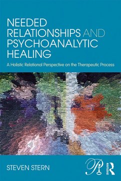 Needed Relationships and Psychoanalytic Healing - Stern, Steven