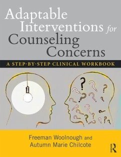 Adaptable Interventions for Counseling Concerns - Woolnough, Freeman (Queenâ s University, Ontario, Canada); Chilcote, Autumn Marie (Milton Hershey School, Pennsylvania, USA)