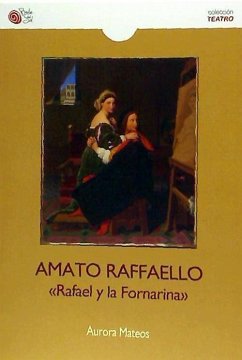 Amato Rafaello: Rafael y la Fornarina