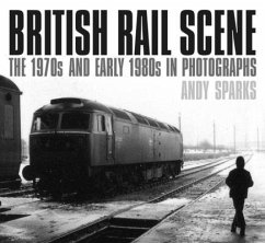British Rail Scene: The 1970s and Early 1980s in Photographs - Sparks, Andy