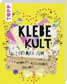 Klebekult. Ein Buch zum Anmalen, Ausschneiden, Einkleben