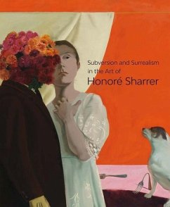 Subversion and Surrealism in the Art of Honore Sharrer - Burns, Sarah; Cozzolino, Robert; Lobel, Michael