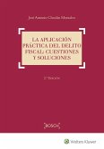 La aplicación práctica del delito fiscal : cuestiones y soluciones