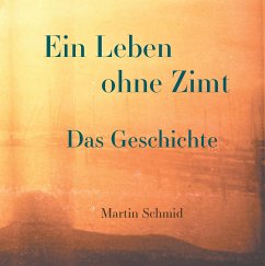 Ein Leben ohne Zimt - Schmid, Martin