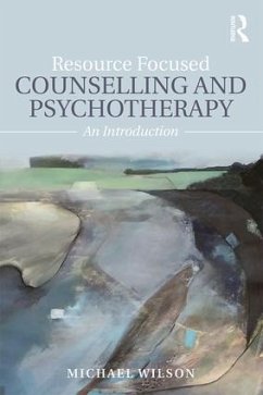 Resource Focused Counselling and Psychotherapy - Wilson, Michael