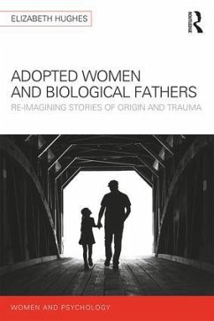 Adopted Women and Biological Fathers - Hughes, Elizabeth