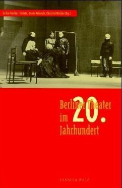 Berliner Theater im 20. Jahrhundert - Erika Fischer-Lichte (Autor), Doris Kolesch (Autor), Christel Weiler (Autor), Erika Fischer- Lichte (Autor)