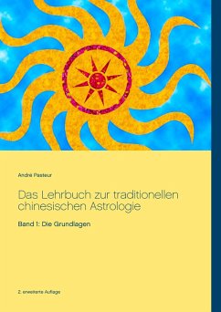 Das Lehrbuch zur traditionellen chinesischen Astrologie (eBook, ePUB) - Pasteur, André