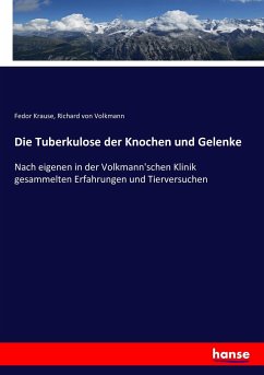 Die Tuberkulose der Knochen und Gelenke - Krause, Fedor;Volkmann, Richard von