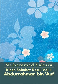 Kisah Sahabat Rasul Vol 1 Abdurrahman bin ‘Auf (eBook, ePUB) - Sakura, Muhammad