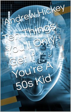 Ten Things You'll Only Get if You're a 50s Kid (Individual Short Stories and Novellas) (eBook, ePUB) - Hickey, Andrew