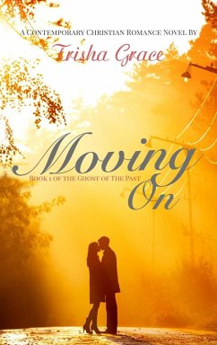 Moving On (Ghost of The Past, #1) (eBook, ePUB) - Grace, Trisha
