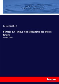 Beiträge zur Tempus- und Moduslehre des älteren Lateins - Lübbert, Eduard