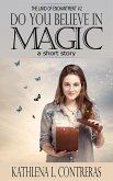 Do You Believe In Magic: a Land of Enchantment Short Story (The Land of Enchantment, #2) (eBook, ePUB)