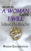 When A Woman Says I Will: The Meaning of Your Wedding Vows (eBook, ePUB)