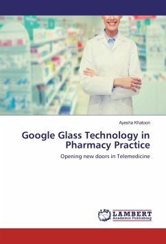 Google Glass Technology in Pharmacy Practice - Khatoon, Ayesha