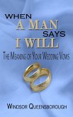 When A Man Says I Will: The Meaning of Your Wedding Vows (eBook, ePUB)