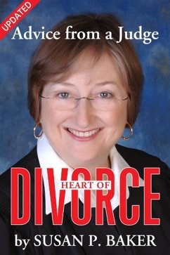 Heart of Divorce--Advice from a Judge (Updated) (eBook, ePUB) - Baker, Susan P.