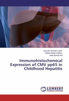 Immunohistochemical Expression of CMV pp65 in Childhood Hepatitis - Hussain Lazim, Hussam;Sabah Kadhim, Haider;Sameh Arif, Hala