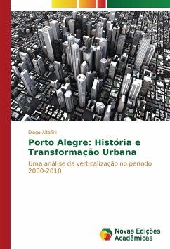 Porto Alegre: História e Transformação Urbana - Altafini, Diego