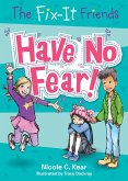 The Fix-It Friends: Have No Fear! (eBook, ePUB)